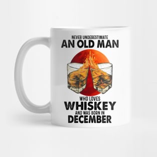 Never Underestimate An Old December Man Who Loves Whiskey Mug